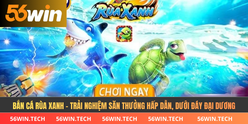 Bắn Cá Rùa Xanh - Trải Nghiệm Săn Thưởng Hấp Dẫn, Dưới Dáy Đại Dương