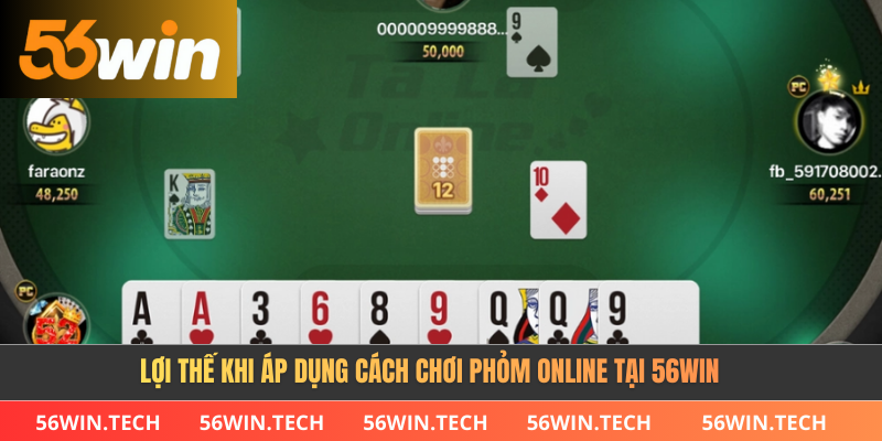 Lợi thế khi áp dụng cách chơi phỏm online tại 56win