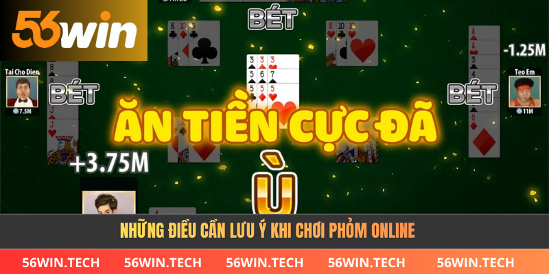 Những điều cần lưu ý khi chơi phỏm online