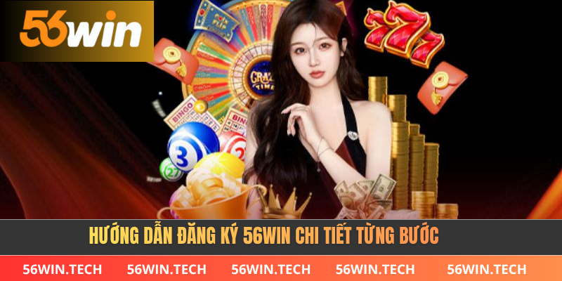 Hướng dẫn đăng ký 56win chi tiết từng bước