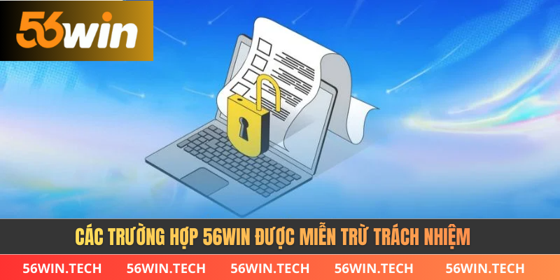 Các trường hợp 56WIN được miễn trừ trách nhiệm