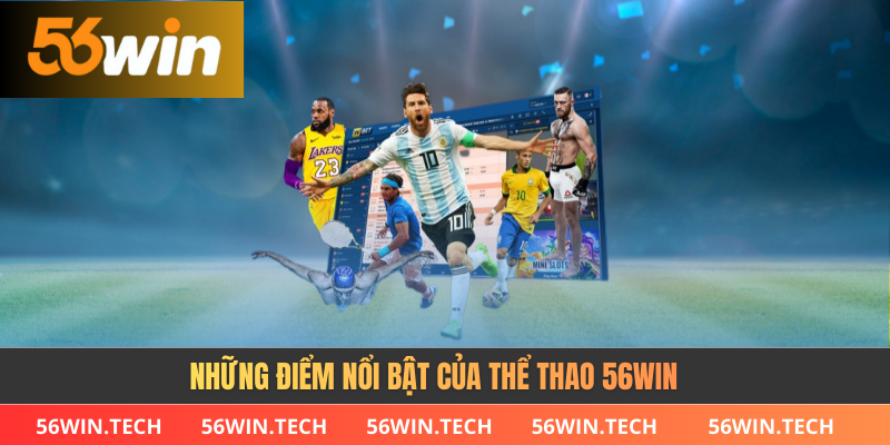 Những điểm nổi bật của Thể thao 56WIN