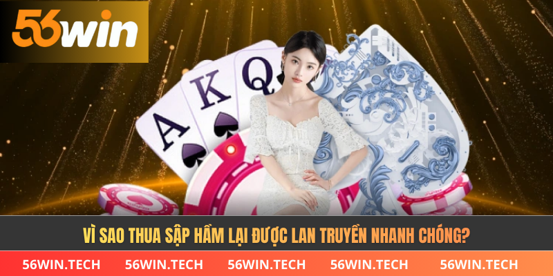 Vì sao thua sập hầm lại được lan truyền nhanh chóng?