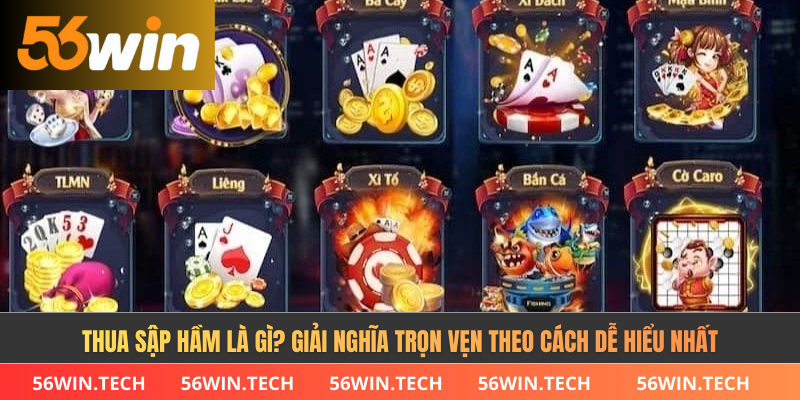 Thua Sập Hầm Là Gì? Giải Nghĩa Trọn Vẹn Theo Cách Dễ Hiểu Nhất