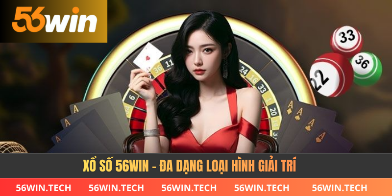 Xổ số 56WIN - Đa dạng loại hình giải trí 