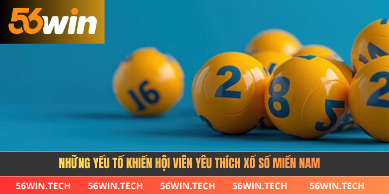 Những yếu tố khiến hội viên yêu thích xổ số Miền Nam